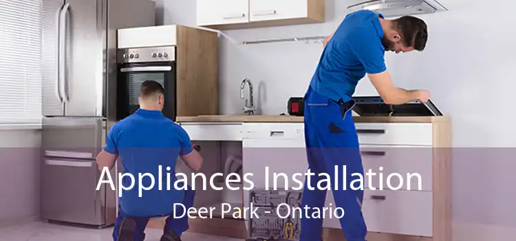 Appliances Installation Deer Park - Ontario