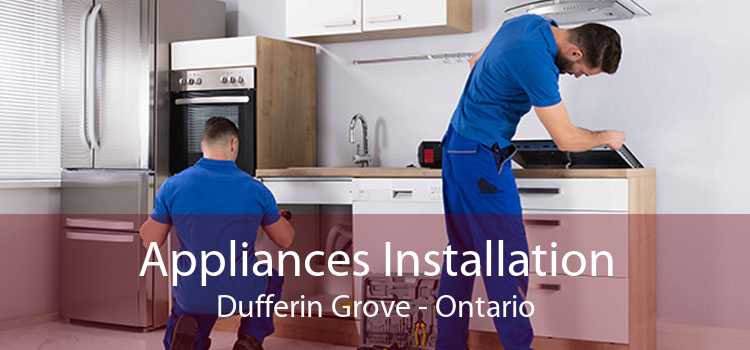 Appliances Installation Dufferin Grove - Ontario