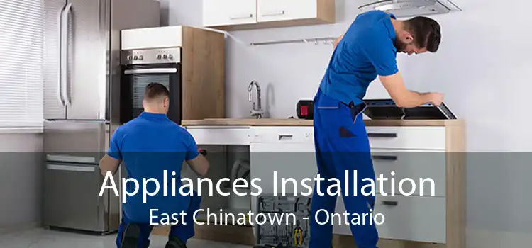 Appliances Installation East Chinatown - Ontario