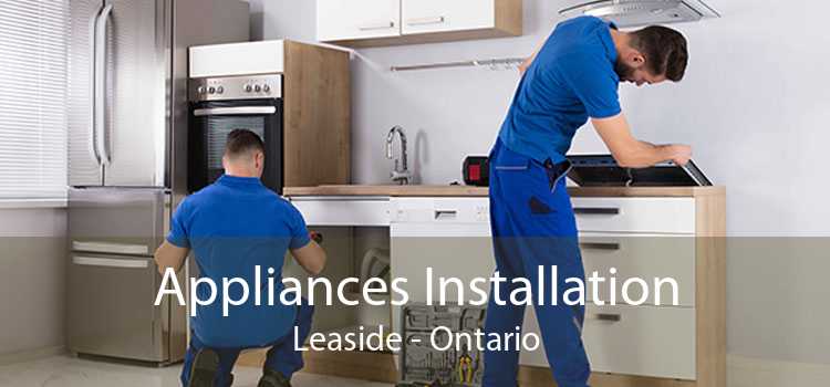 Appliances Installation Leaside - Ontario