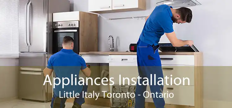 Appliances Installation Little Italy Toronto - Ontario