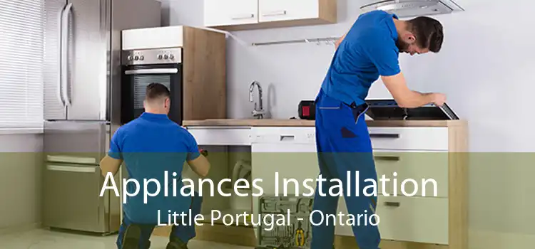 Appliances Installation Little Portugal - Ontario
