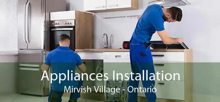 Appliances Installation Mirvish Village - Ontario