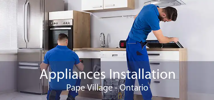 Appliances Installation Pape Village - Ontario