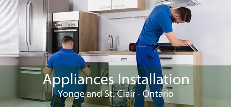 Appliances Installation Yonge and St. Clair - Ontario