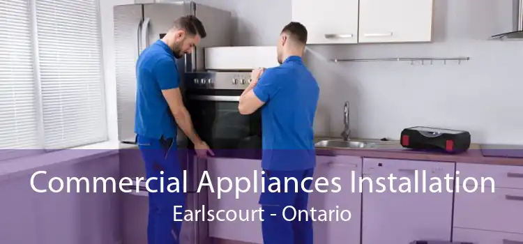 Commercial Appliances Installation Earlscourt - Ontario