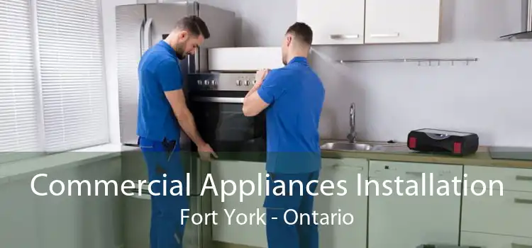 Commercial Appliances Installation Fort York - Ontario