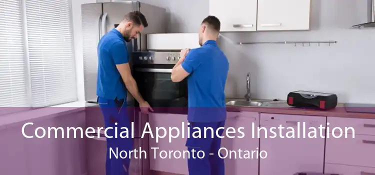 Commercial Appliances Installation North Toronto - Ontario