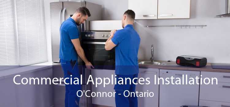 Commercial Appliances Installation O'Connor - Ontario