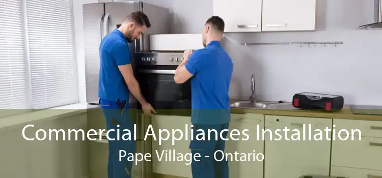 Commercial Appliances Installation Pape Village - Ontario