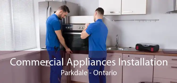 Commercial Appliances Installation Parkdale - Ontario