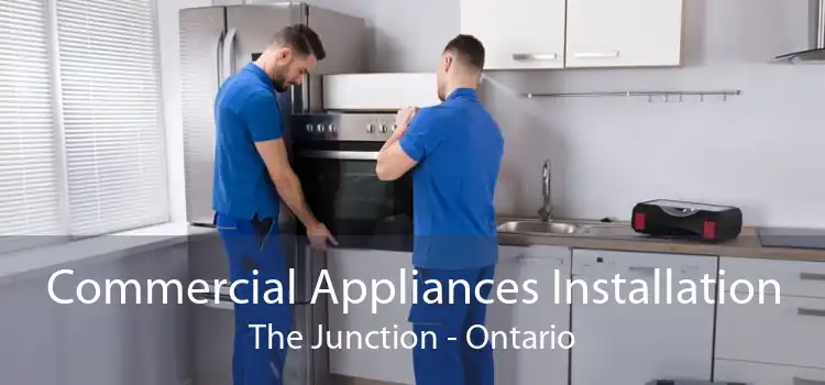 Commercial Appliances Installation The Junction - Ontario