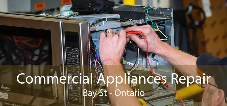 Commercial Appliances Repair Bay St - Ontario