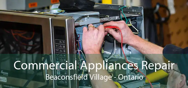 Commercial Appliances Repair Beaconsfield Village - Ontario