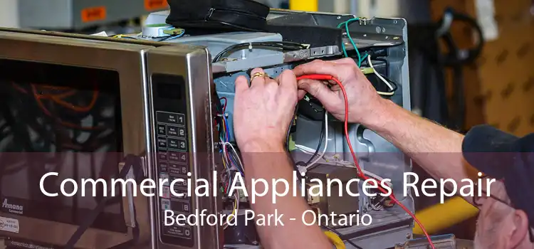 Commercial Appliances Repair Bedford Park - Ontario