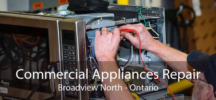 Commercial Appliances Repair Broadview North - Ontario