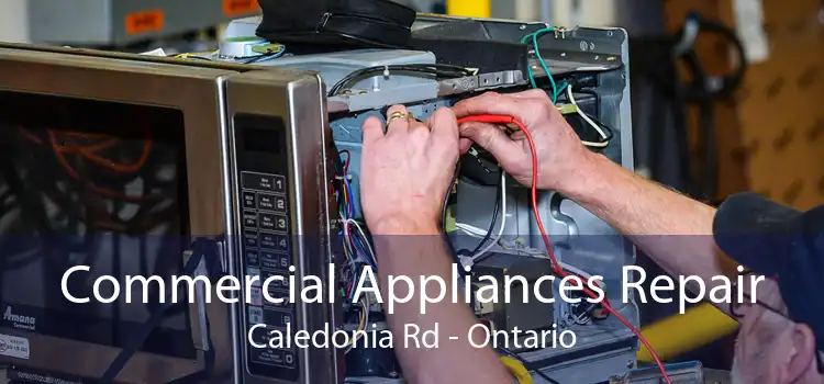 Commercial Appliances Repair Caledonia Rd - Ontario