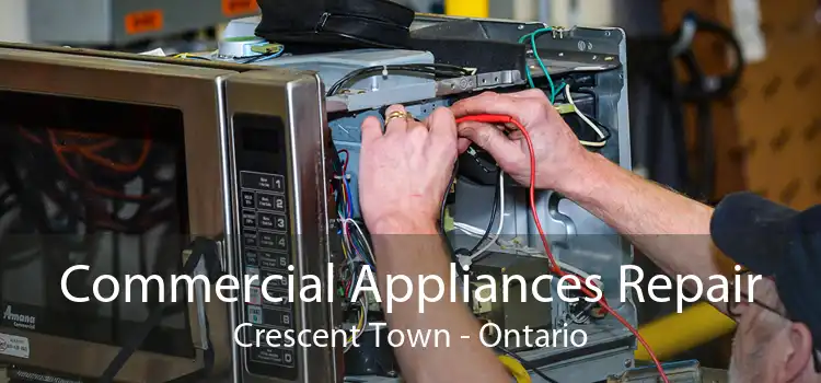 Commercial Appliances Repair Crescent Town - Ontario