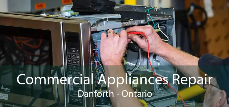 Commercial Appliances Repair Danforth - Ontario