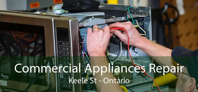 Commercial Appliances Repair Keele St - Ontario