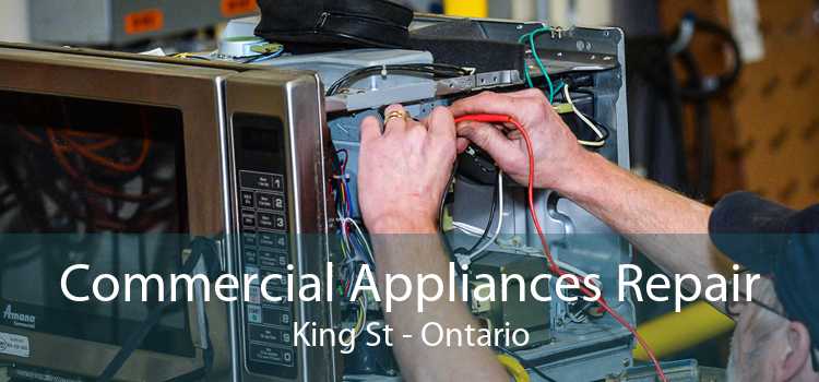 Commercial Appliances Repair King St - Ontario