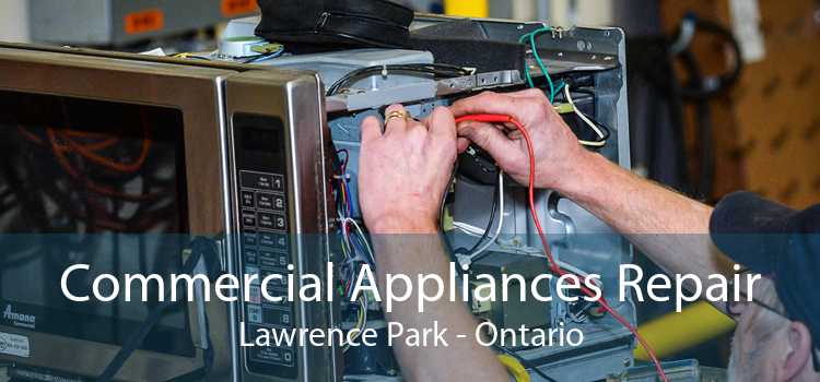 Commercial Appliances Repair Lawrence Park - Ontario