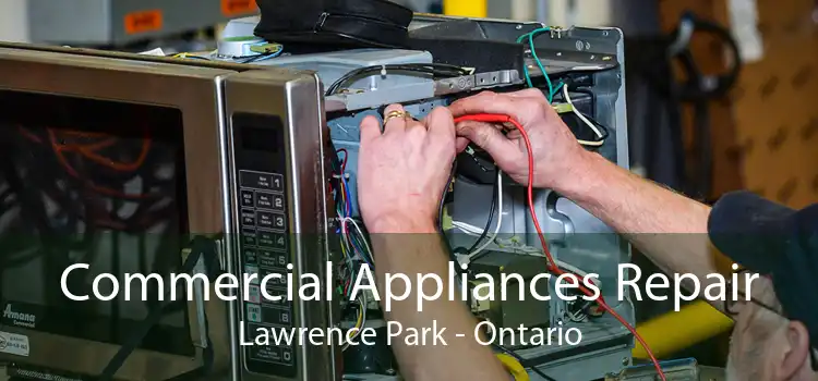 Commercial Appliances Repair Lawrence Park - Ontario