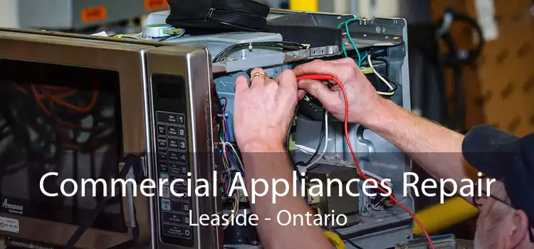 Commercial Appliances Repair Leaside - Ontario