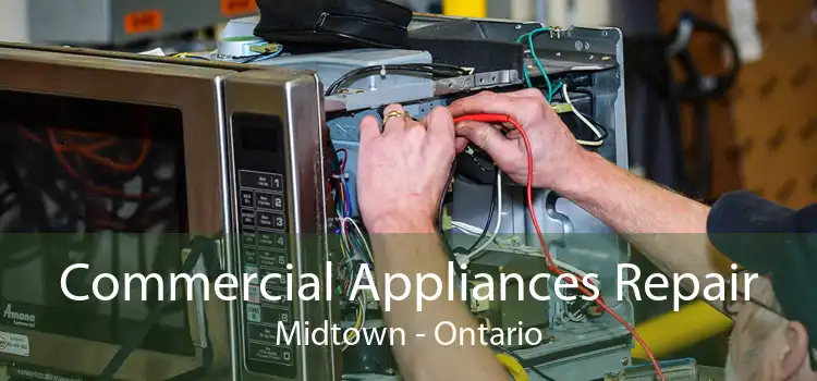 Commercial Appliances Repair Midtown - Ontario