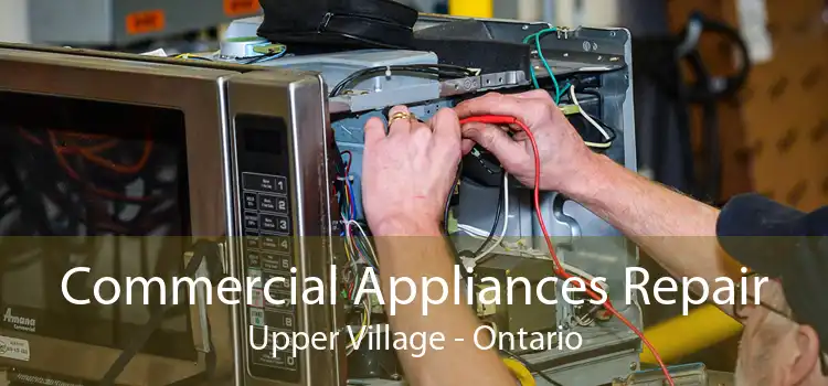 Commercial Appliances Repair Upper Village - Ontario