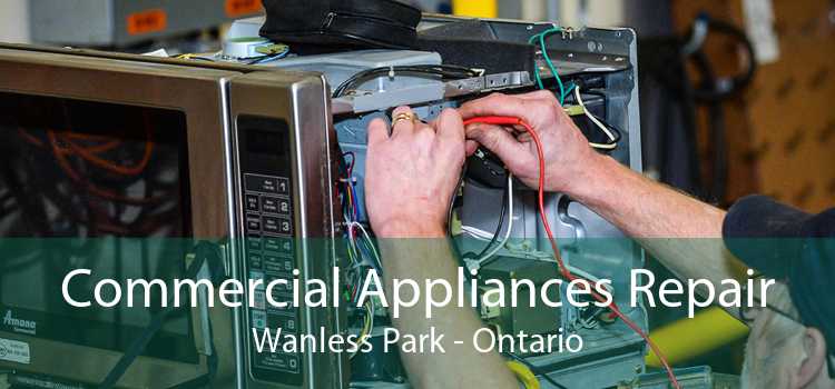 Commercial Appliances Repair Wanless Park - Ontario