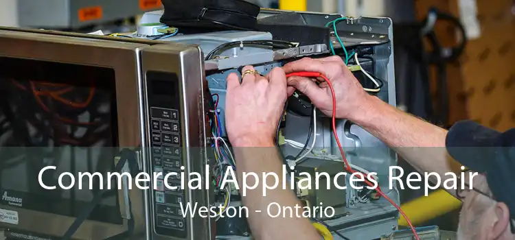Commercial Appliances Repair Weston - Ontario