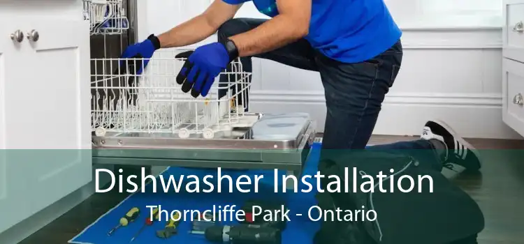 Dishwasher Installation Thorncliffe Park - Ontario
