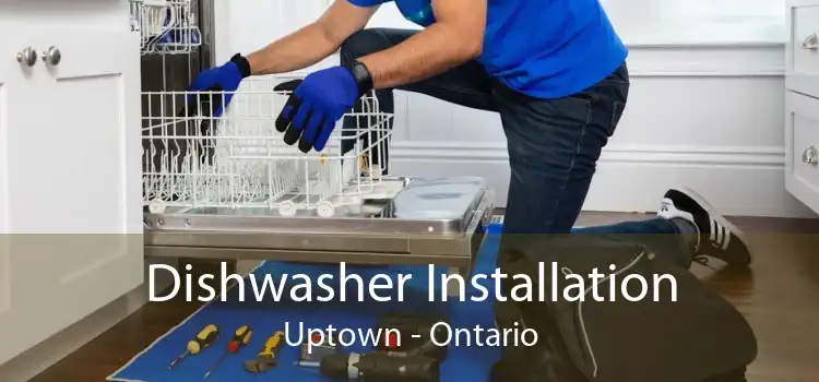 Dishwasher Installation Uptown - Ontario