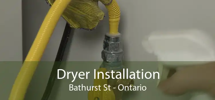 Dryer Installation Bathurst St - Ontario