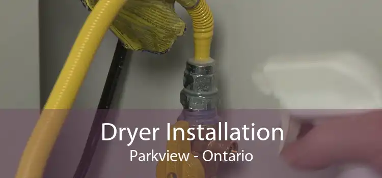 Dryer Installation Parkview - Ontario