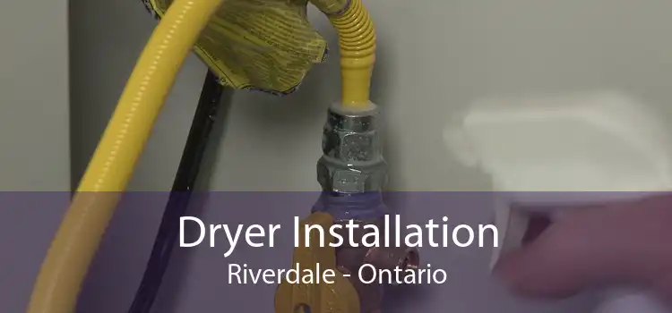 Dryer Installation Riverdale - Ontario