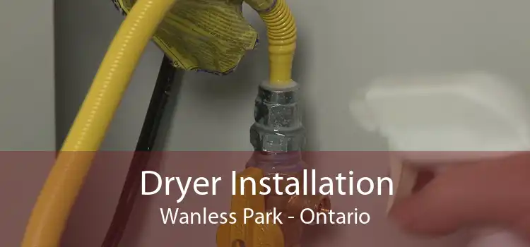 Dryer Installation Wanless Park - Ontario