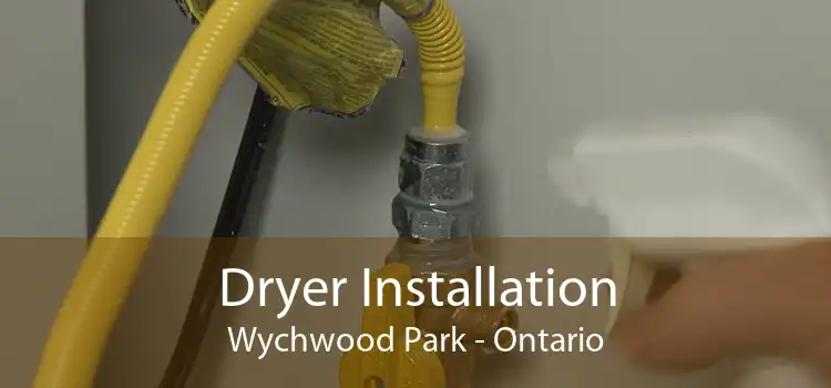 Dryer Installation Wychwood Park - Ontario