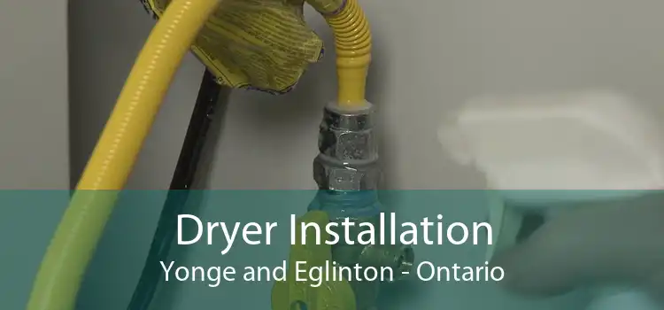 Dryer Installation Yonge and Eglinton - Ontario