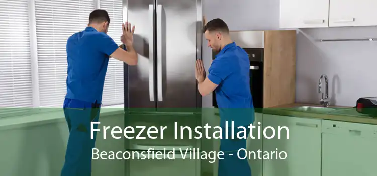 Freezer Installation Beaconsfield Village - Ontario