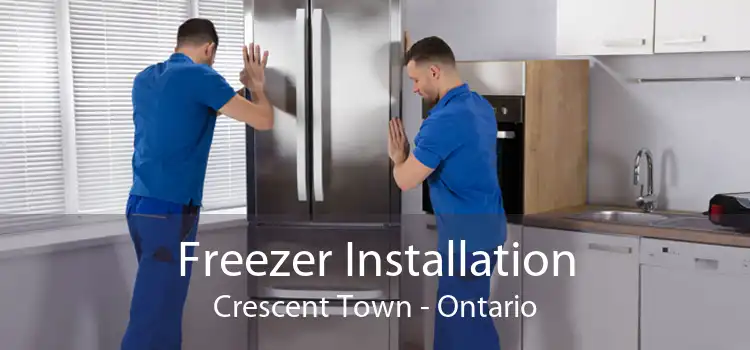 Freezer Installation Crescent Town - Ontario