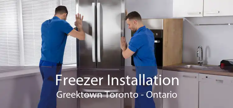 Freezer Installation Greektown Toronto - Ontario