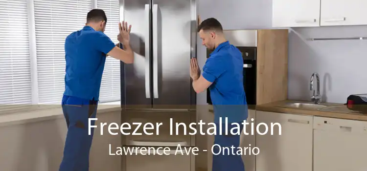Freezer Installation Lawrence Ave - Ontario