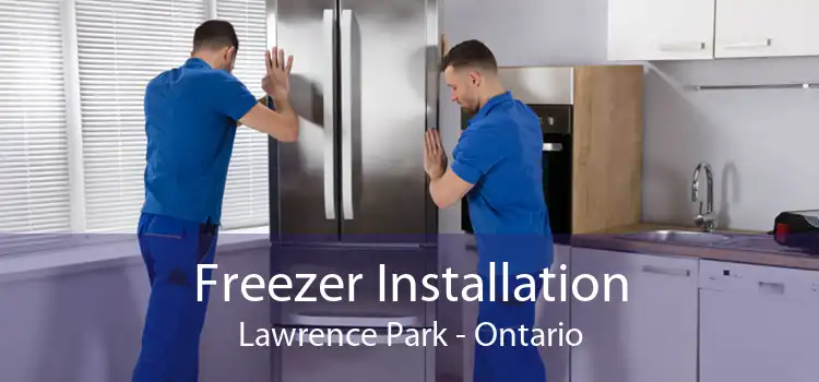 Freezer Installation Lawrence Park - Ontario