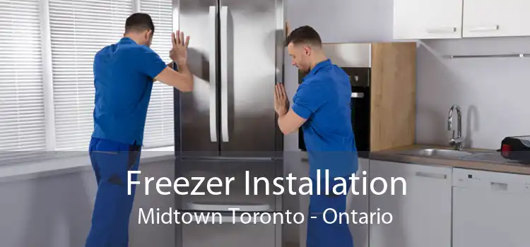 Freezer Installation Midtown Toronto - Ontario