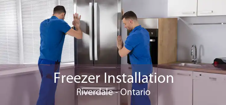 Freezer Installation Riverdale - Ontario