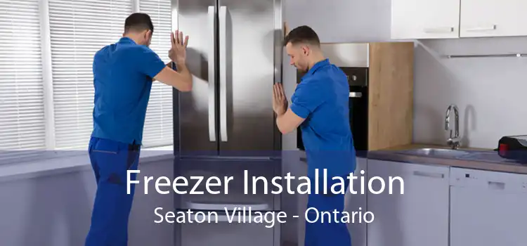 Freezer Installation Seaton Village - Ontario