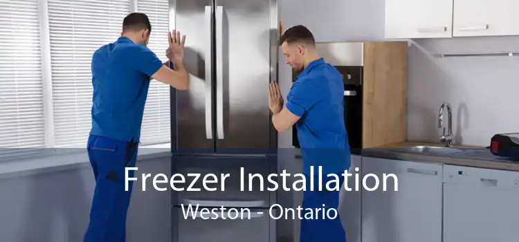 Freezer Installation Weston - Ontario