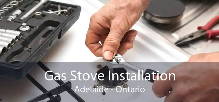Gas Stove Installation Adelaide - Ontario